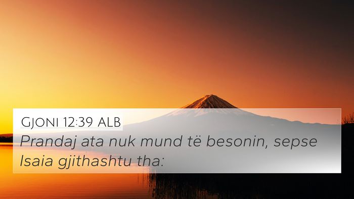 Gjoni 12:39 ALB Bible Verse Image