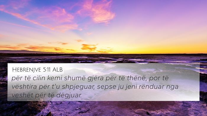 Hebrenjve 5:11 ALB Bible Verse Image