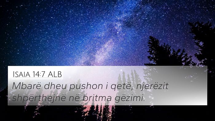 Isaia 14:7 ALB 4K Wallpaper - Mbarë dheu pushon i qetë, njerëzit - 4K Wallpaper Bible Verse