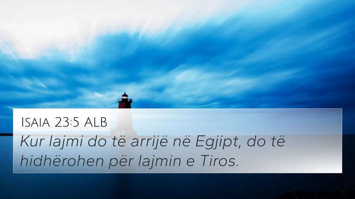 Isaia 23:5 ALB 4K Wallpaper - Kur lajmi do të arrijë në Egjipt, do të - 4K Wallpaper Bible Verse