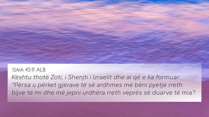Isaia 45:11 ALB 4K Wallpaper - Kështu thotë Zoti, i Shenjti i Izraelit dhe ai - 4K Wallpaper Bible Verse