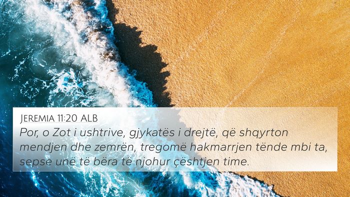Jeremia 11:20 ALB 4K Wallpaper - Por, o Zot i ushtrive, gjykatës i drejtë, që - 4K Wallpaper Bible Verse