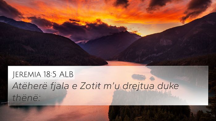 Jeremia 18:5 ALB 4K Wallpaper - Atëherë fjala e Zotit m’u drejtua duke - 4K Wallpaper Bible Verse