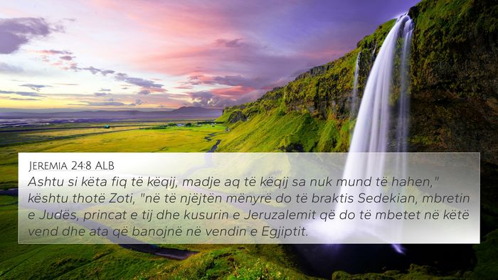Jeremia 24:8 ALB 4K Wallpaper - Ashtu si këta fiq të këqij, madje aq të - 4K Wallpaper Bible Verse