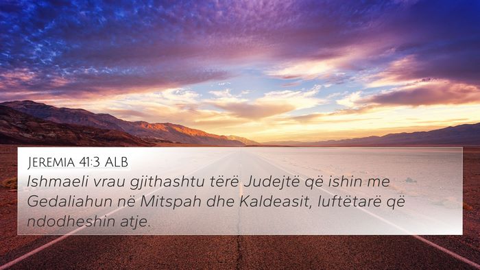 Jeremia 41:3 ALB 4K Wallpaper - Ishmaeli vrau gjithashtu tërë Judejtë që - 4K Wallpaper Bible Verse
