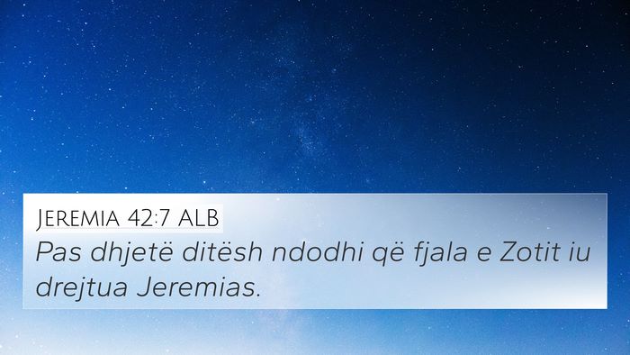 Jeremia 42:7 ALB 4K Wallpaper - Pas dhjetë ditësh ndodhi që fjala e Zotit iu - 4K Wallpaper Bible Verse