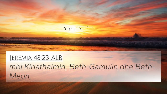 Jeremia 48:23 ALB 4K Wallpaper - mbi Kiriathaimin, Beth-Gamulin dhe - 4K Wallpaper Bible Verse