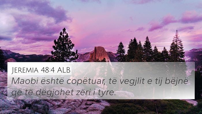 Jeremia 48:4 ALB 4K Wallpaper - Maobi është copëtuar, të vegjlit e tij - 4K Wallpaper Bible Verse