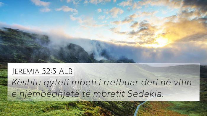 Jeremia 52:5 ALB 4K Wallpaper - Kështu qyteti mbeti i rrethuar deri në vitin e - 4K Wallpaper Bible Verse