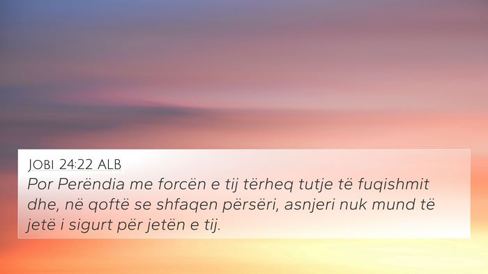 Jobi 24:22 ALB Bible Verse Image