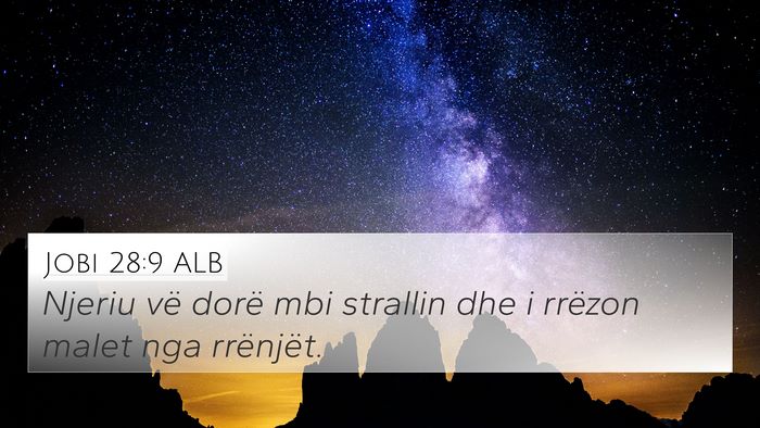 Jobi 28:9 ALB 4K Wallpaper - Njeriu vë dorë mbi strallin dhe i rrëzon malet - 4K Wallpaper Bible Verse