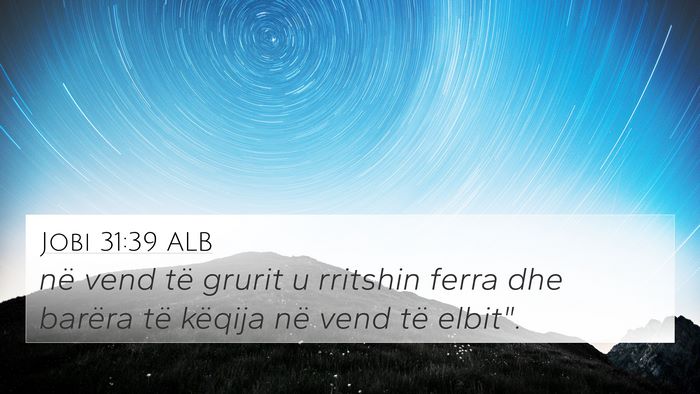 Jobi 31:39 ALB 4K Wallpaper - në vend të grurit u rritshin ferra dhe barëra - 4K Wallpaper Bible Verse