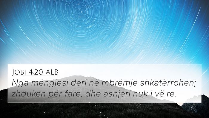 Jobi 4:20 ALB 4K Wallpaper - Nga mëngjesi deri në mbrëmje shkatërrohen; - 4K Wallpaper Bible Verse