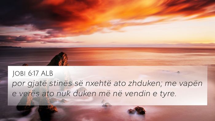 Jobi 6:17 ALB 4K Wallpaper - por gjatë stinës së nxehtë ato zhduken; me - 4K Wallpaper Bible Verse