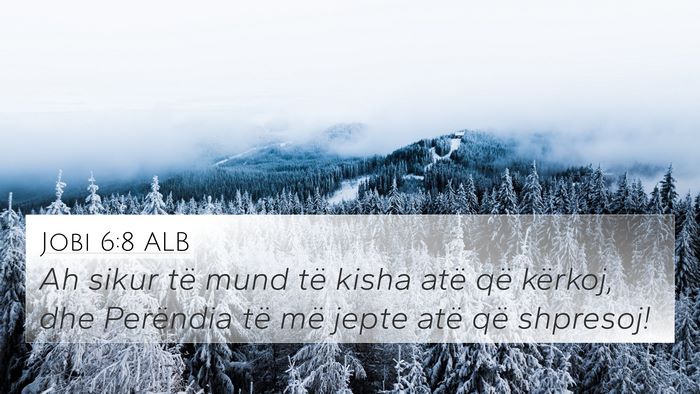 Jobi 6:8 ALB Bible Verse Image