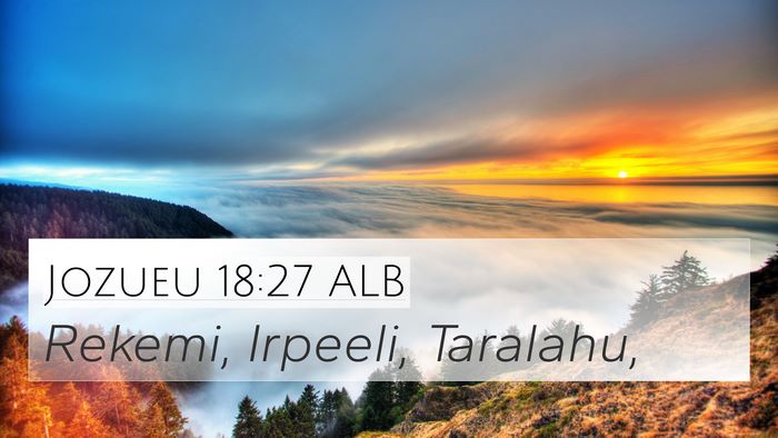 Jozueu 18:27 ALB 4K Wallpaper - Rekemi, Irpeeli, - 4K Wallpaper Bible Verse