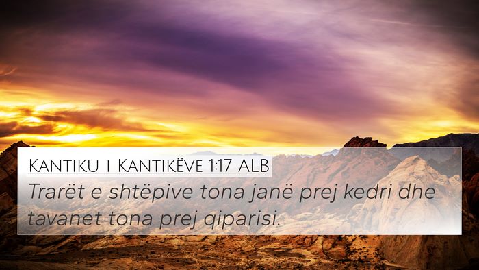 Kantiku i Kantikëve 1:17 ALB Bible Verse Image