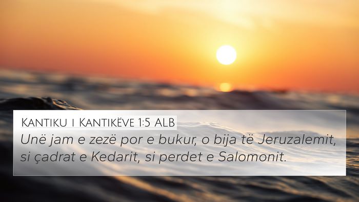 Kantiku i Kantikëve 1:5 ALB Bible Verse Image