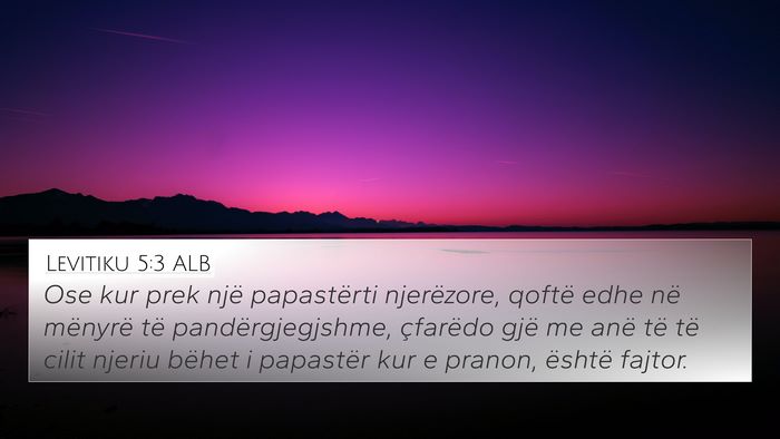 Levitiku 5:3 ALB 4K Wallpaper - Ose kur prek një papastërti njerëzore, qoftë - 4K Wallpaper Bible Verse