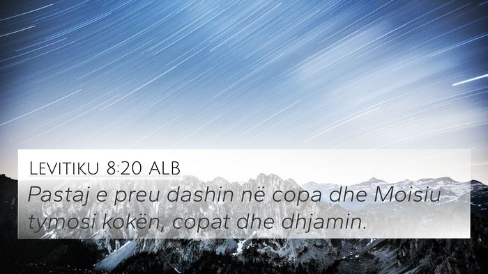 Levitiku 8:20 ALB 4K Wallpaper - Pastaj e preu dashin në copa dhe Moisiu tymosi - 4K Wallpaper Bible Verse