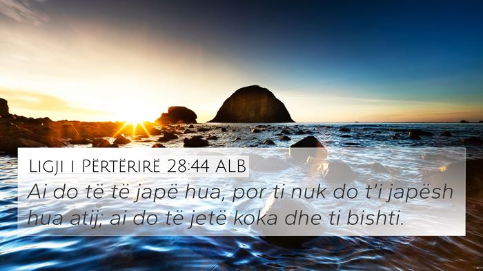 Ligji i Përtërirë 28:44 ALB Bible Verse Image