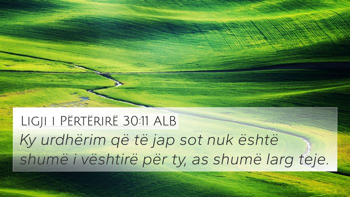 Ligji i Përtërirë 30:11 ALB 4K Wallpaper - Ky urdhërim që të jap sot nuk është shumë i - 4K Wallpaper Bible Verse