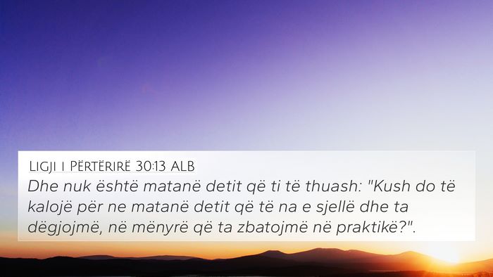 Ligji i Përtërirë 30:13 ALB 4K Wallpaper - Dhe nuk është matanë detit që ti të thuash: - 4K Wallpaper Bible Verse
