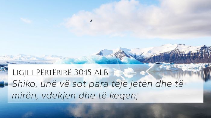 Ligji i Përtërirë 30:15 ALB Bible Verse Image