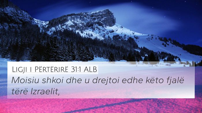 Ligji i Përtërirë 31:1 ALB 4K Wallpaper - Moisiu shkoi dhe u drejtoi edhe këto fjalë - 4K Wallpaper Bible Verse