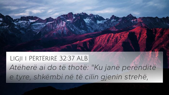 Ligji i Përtërirë 32:37 ALB Bible Verse Image