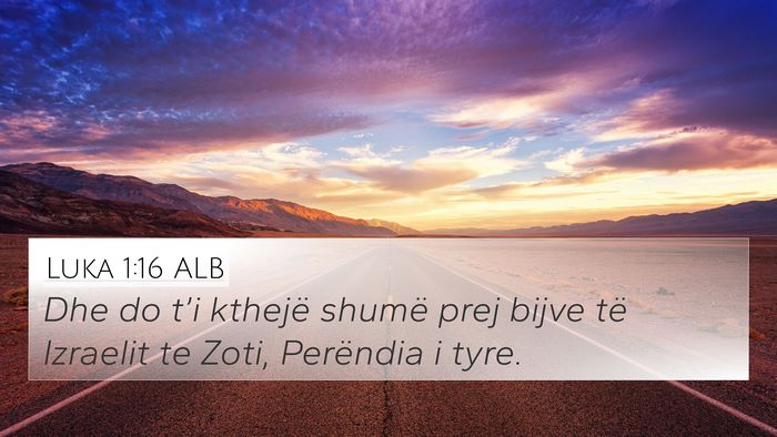 Luka 1:16 ALB 4K Wallpaper - Dhe do t’i kthejë shumë prej bijve të - 4K Wallpaper Bible Verse