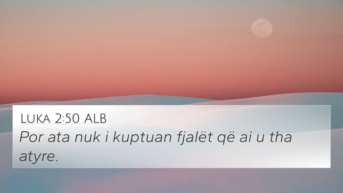 Luka 2:50 ALB Bible Verse Image