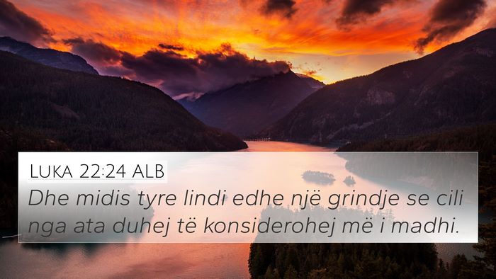 Luka 22:24 ALB Bible Verse Image
