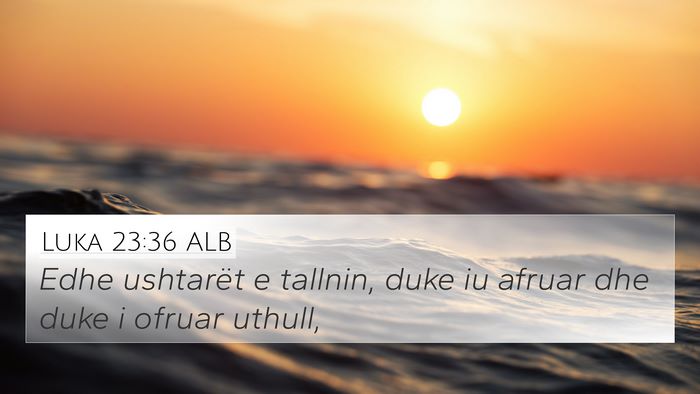 Luka 23:36 ALB Bible Verse Image
