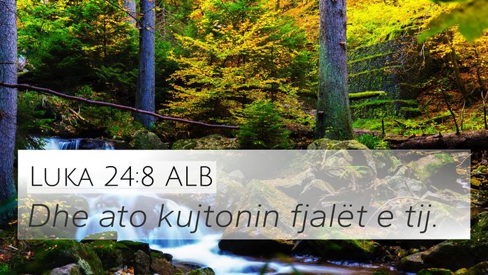 Luka 24:8 ALB 4K Wallpaper - Dhe ato kujtonin fjalët e - 4K Wallpaper Bible Verse