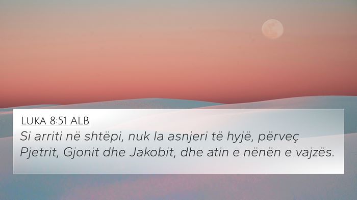 Luka 8:51 ALB 4K Wallpaper - Si arriti në shtëpi, nuk la asnjeri të hyjë, - 4K Wallpaper Bible Verse
