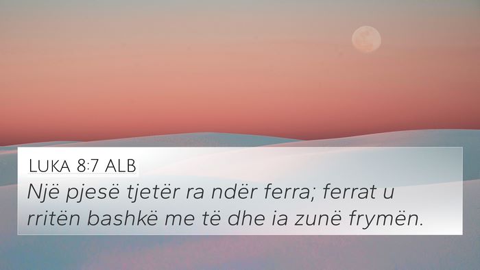 Luka 8:7 ALB Bible Verse Image