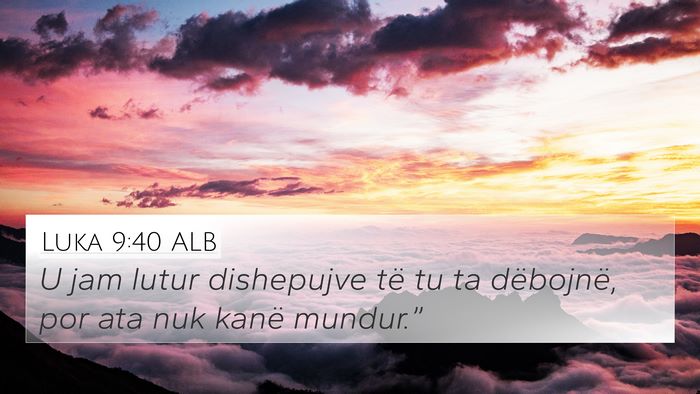 Luka 9:40 ALB Bible Verse Image