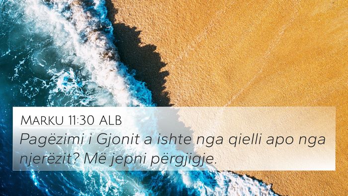 Marku 11:30 ALB 4K Wallpaper - Pagëzimi i Gjonit a ishte nga qielli apo nga - 4K Wallpaper Bible Verse
