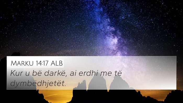 Marku 14:17 ALB 4K Wallpaper - Kur u bë darkë, ai erdhi me të - 4K Wallpaper Bible Verse