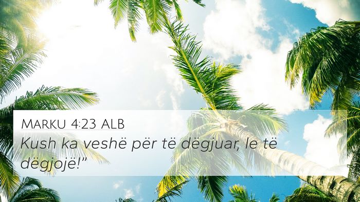 Marku 4:23 ALB 4K Wallpaper - Kush ka veshë për të dëgjuar, le të - 4K Wallpaper Bible Verse