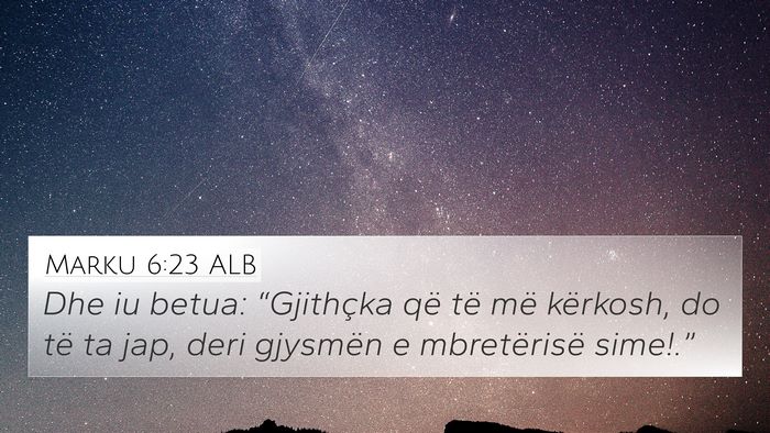 Marku 6:23 ALB Bible Verse Image