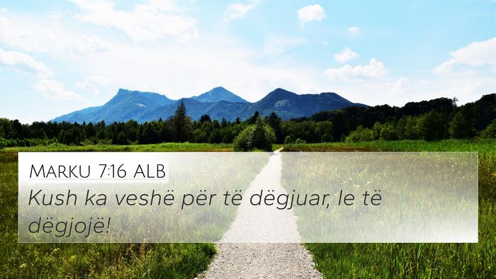 Marku 7:16 ALB 4K Wallpaper - Kush ka veshë për të dëgjuar, le të - 4K Wallpaper Bible Verse