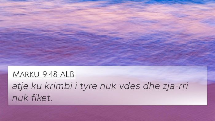 Marku 9:48 ALB 4K Wallpaper - atje ku krimbi i tyre nuk vdes dhe zja-rri nuk - 4K Wallpaper Bible Verse