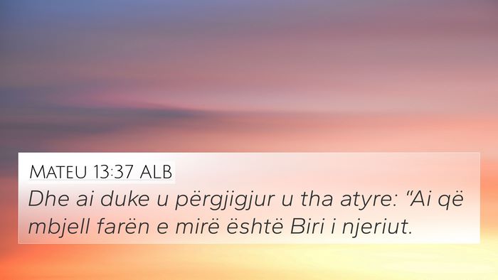 Mateu 13:37 ALB Bible Verse Image