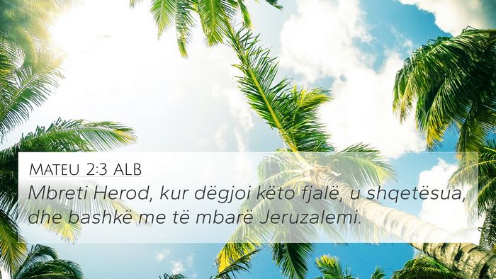 Mateu 2:3 ALB Bible Verse Image