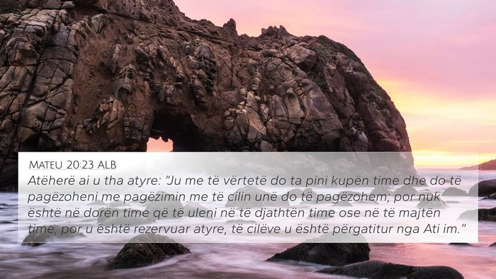 Mateu 20:23 ALB 4K Wallpaper - Atëherë ai u tha atyre: “Ju me të vërtetë - 4K Wallpaper Bible Verse