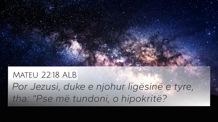 Mateu 22:18 ALB 4K Wallpaper - Por Jezusi, duke e njohur ligësinë e tyre, tha: - 4K Wallpaper Bible Verse