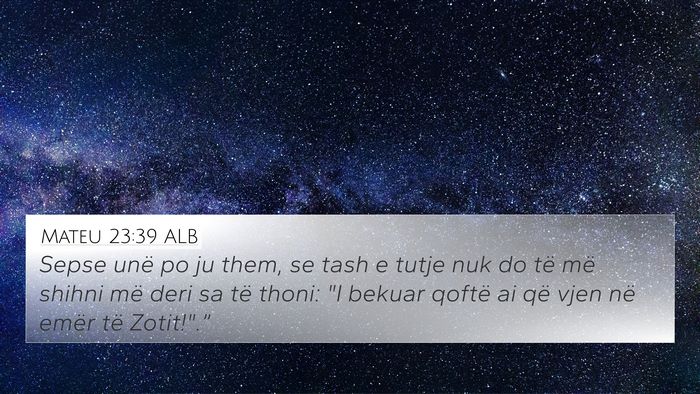 Mateu 23:39 ALB 4K Wallpaper - Sepse unë po ju them, se tash e tutje nuk do të - 4K Wallpaper Bible Verse