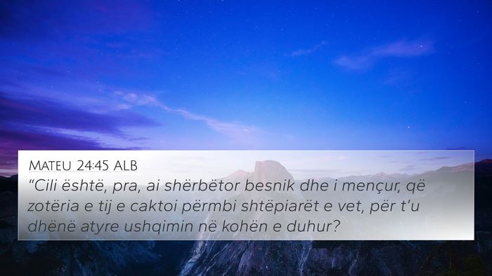 Mateu 24:45 ALB Bible Verse Image
